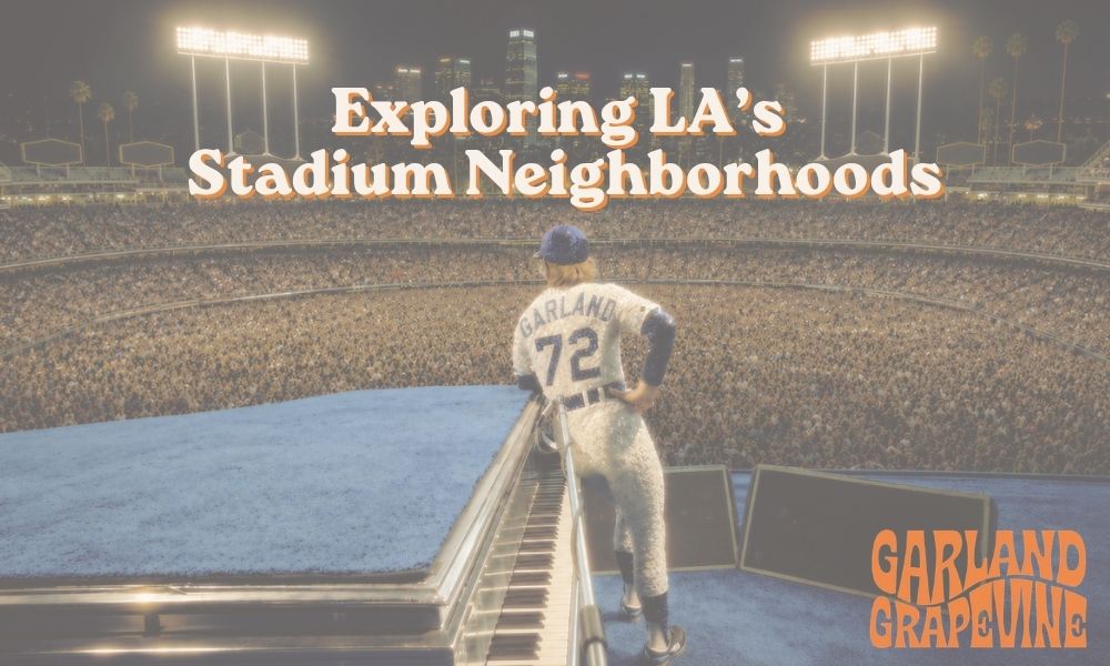Exploring LA's Stadium Neighborhoods- Garland Grapevine Blog